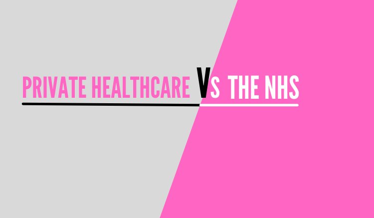 Private Healthcare Vs The NHS