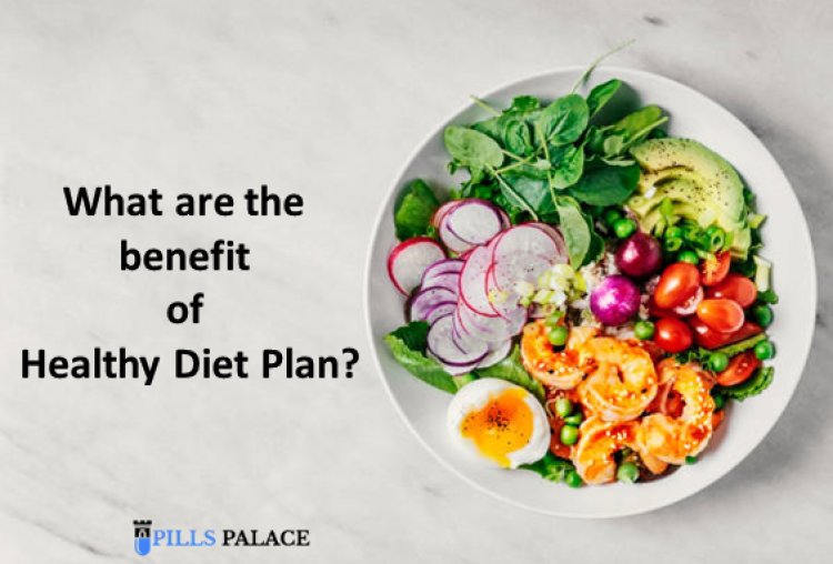 What are the benefit of Healthy Diet Plan?