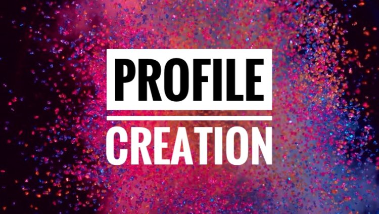 Profile Creation
